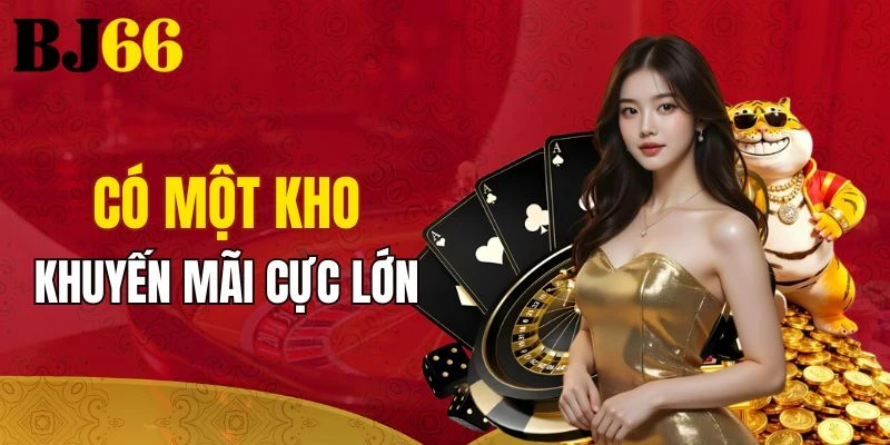 Có một kho khuyến mãi cực lớn