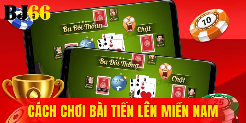 cách chơi bài tiến lên miền nam