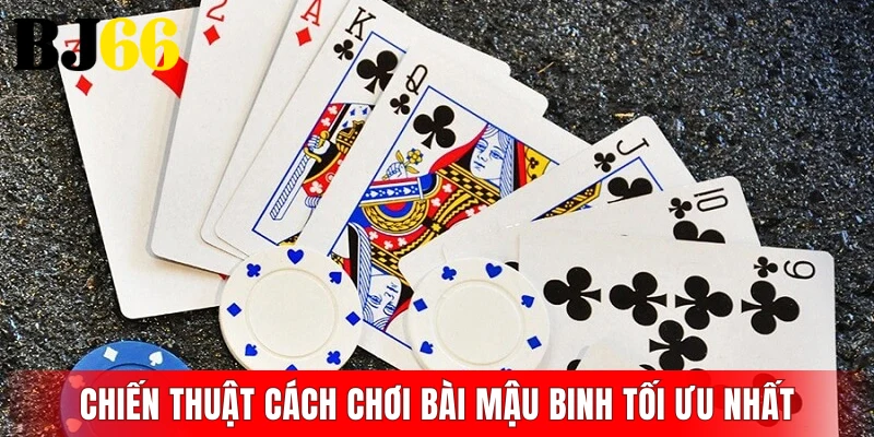 Chiến thuật cách chơi bài mậu binh tối ưu nhất
