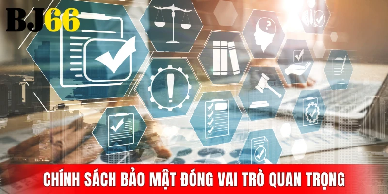 Chính sách bảo mật BJ66 đóng vai trò quan trọng tại nhà cái