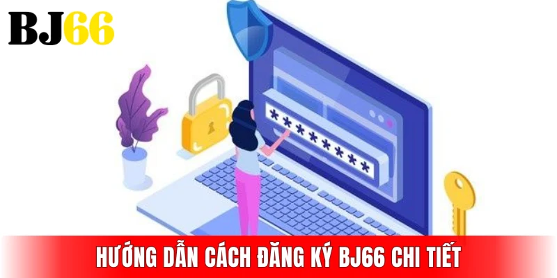 Hướng dẫn cách đăng ký BJ66 chi tiết