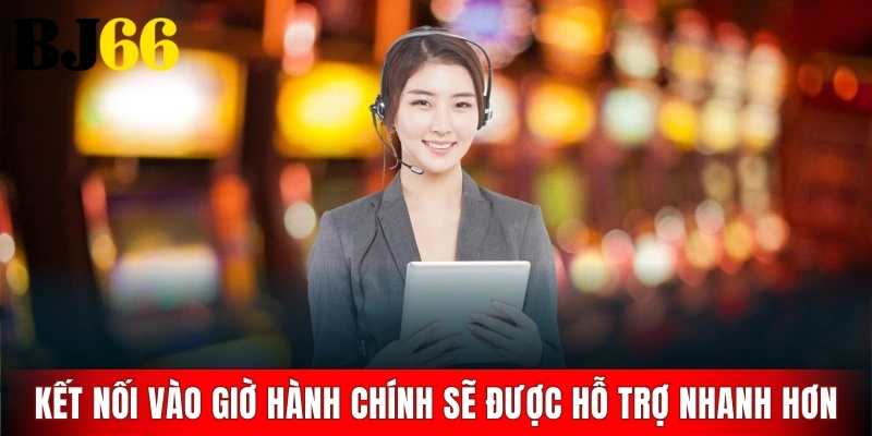 Kết nối vào giờ hành chính sẽ được hỗ trợ nhanh hơn