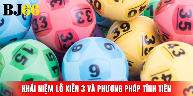 Khái niệm lô xiên 3 và lý do cần nắm rõ phương pháp tính tiền