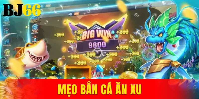 mẹo bắn cá ăn xu