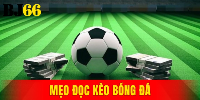 mẹo đọc kèo bóng đá