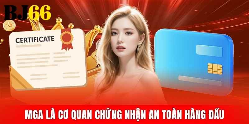 MGA là cơ quan chứng nhận an toàn hàng đầu