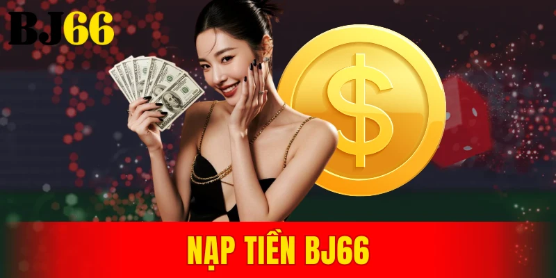 nạp tiền BJ66