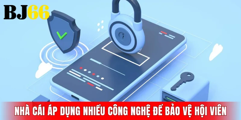 Nhà cái áp dụng nhiều công nghệ để bảo vệ hội viên