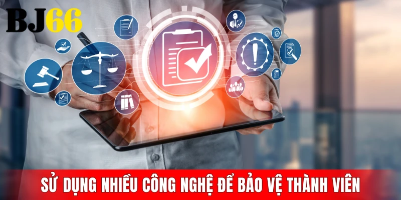 Nhà cái sử dụng nhiều công nghệ để bảo vệ thành viên