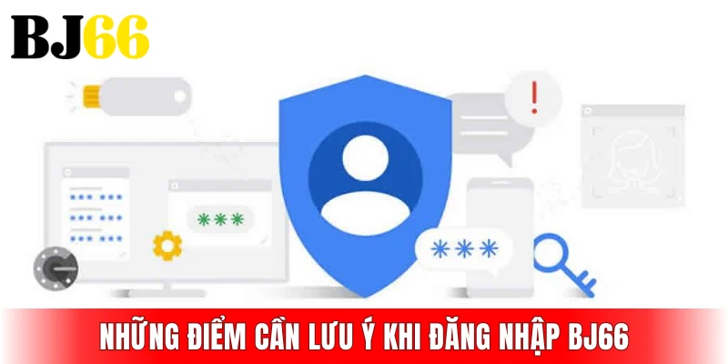 Những điểm cần lưu ý khi đăng nhập BJ66