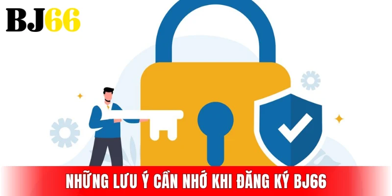 Những lưu ý cần nhớ khi đăng ký BJ66