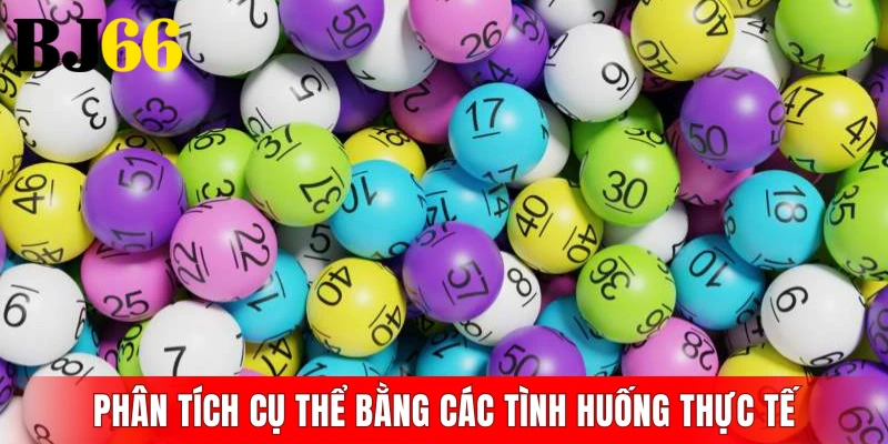 Phân tích cụ thể bằng các tình huống thực tế