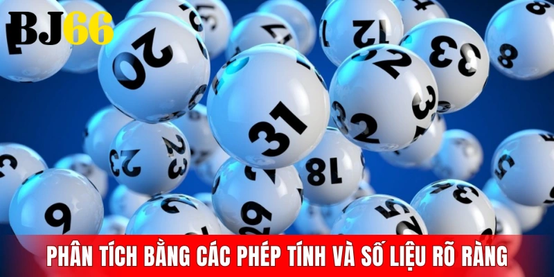 Phân tích thực tế bằng các phép tính và số liệu rõ ràng